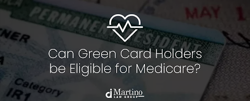 Can Green Card Holders be Eligible for Medicare?