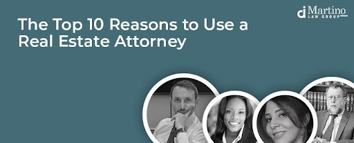 The Top 10 Reasons to Use a Real Estate Attorney