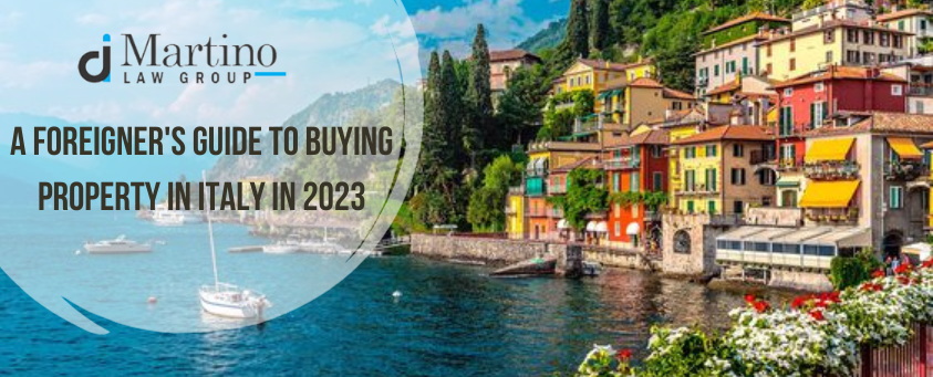 A Foreigners Guide to buying property in italy in 2023