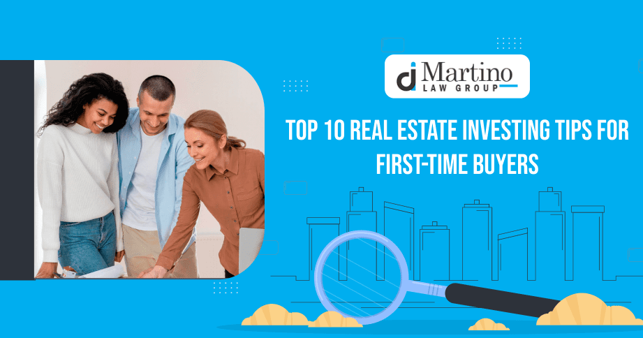 Top 10 Real Estate Investing Tips for First-Time Buyers