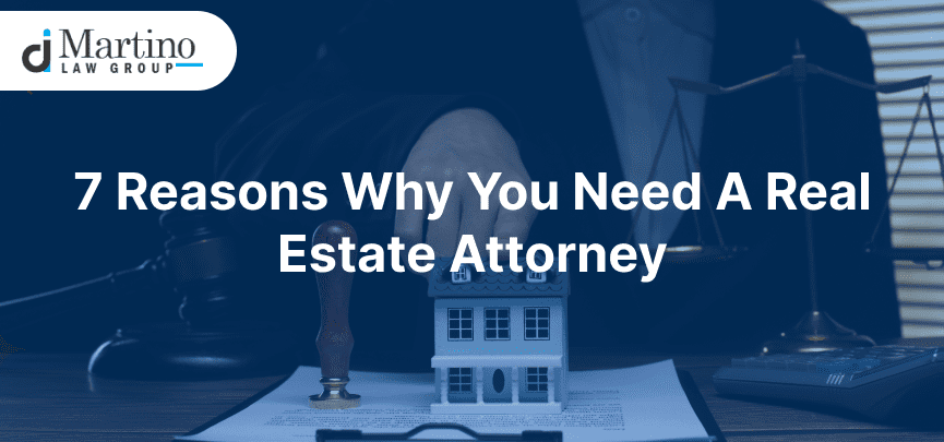 7 Reasons Why You Need a Real Estate Attorney