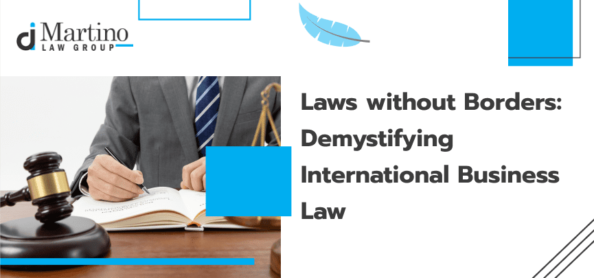 Laws without Borders: Demystifying International Business Law