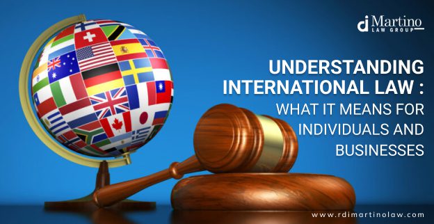 Understanding International Law: What It Means for Individuals and Businesses
