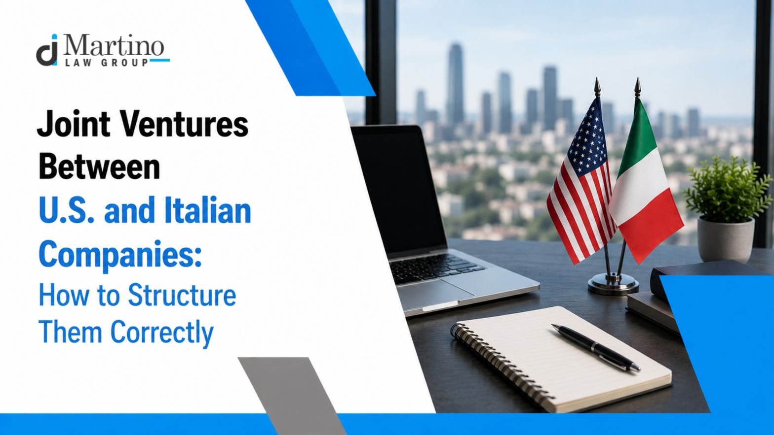 Joint Ventures Between U.S. and Italian Companies: How to Structure Them Correctly